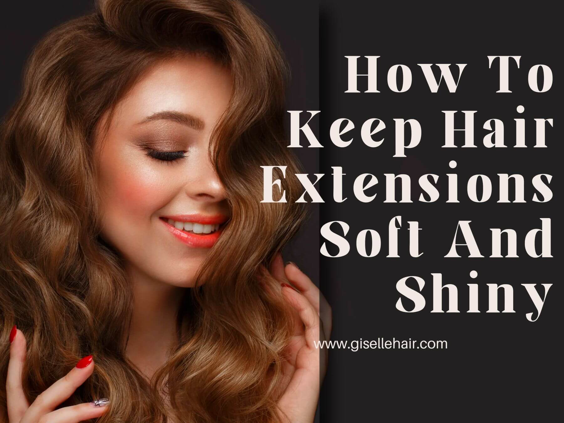 How To Keep Hair Extensions Soft And Shiny