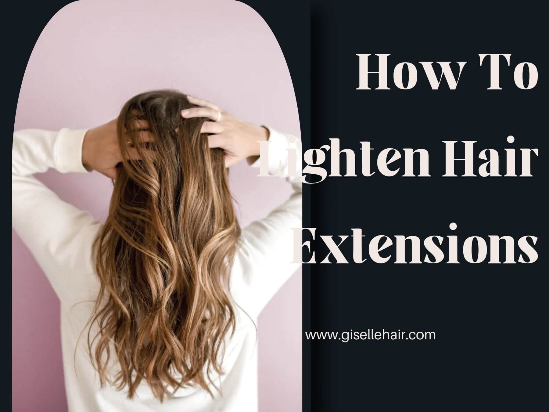 How To Lighten Hair Extensions